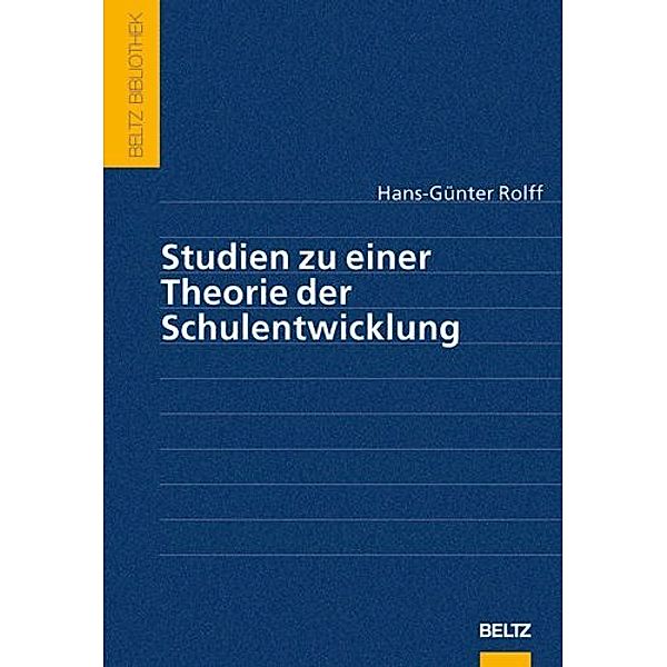 Beltz Bibliothek / Studien zu einer Theorie der Schulentwicklung, Hans-Günter Rolff