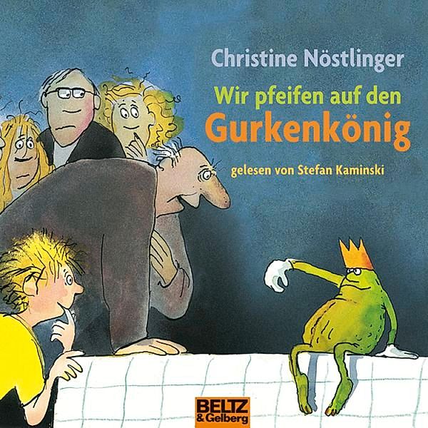 Beltz & Gelberg - Hörbuch - Wir pfeifen auf den Gurkenkönig, Christine Nöstlinger