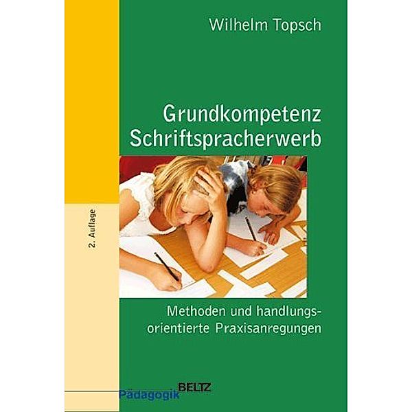 Beltz Pädagogik / BildungsWissen Lehramt / Grundkompetenz Schriftspracherwerb, Wilhelm Topsch