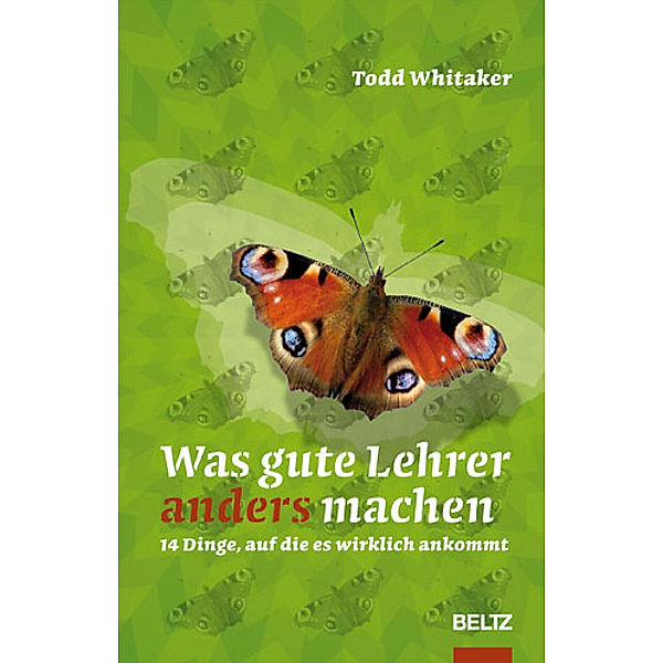 Beltz Praxis / Was gute Lehrer anders machen, Todd Whitaker