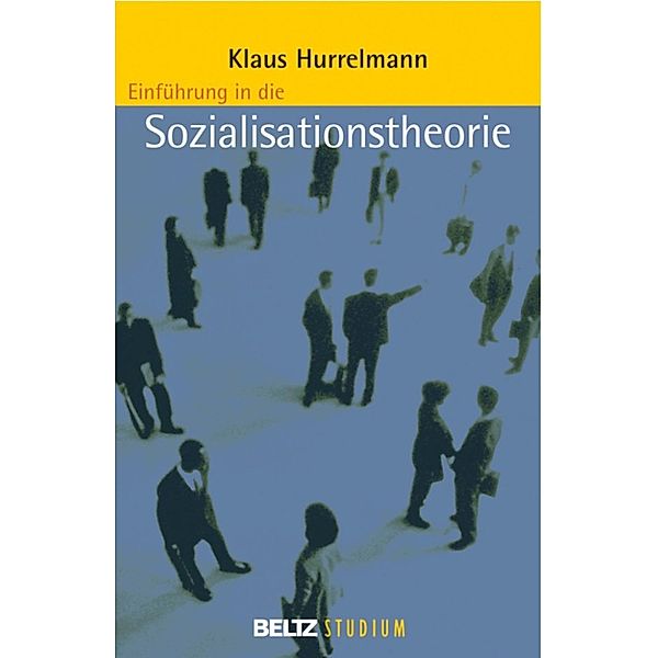 Beltz Studium: Einführung in die Sozialisationstheorie, Klaus Hurrelmann