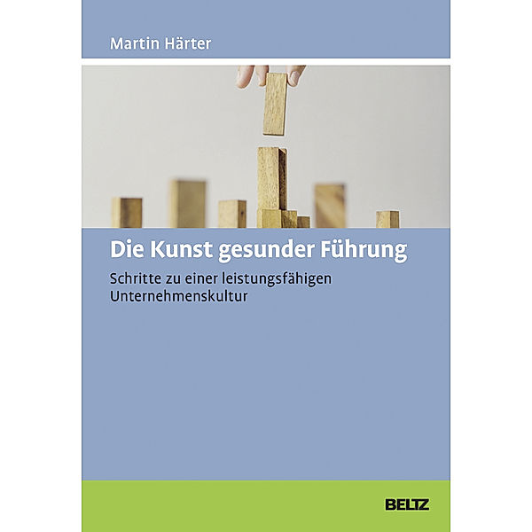 Beltz Weiterbildung / Die Kunst gesunder Führung, Martin Härter