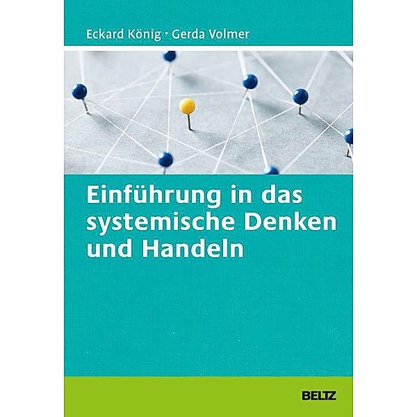 Beltz Weiterbildung: Einführung in das systemische Denken und Handeln, Eckard König, Gerda Volmer-König