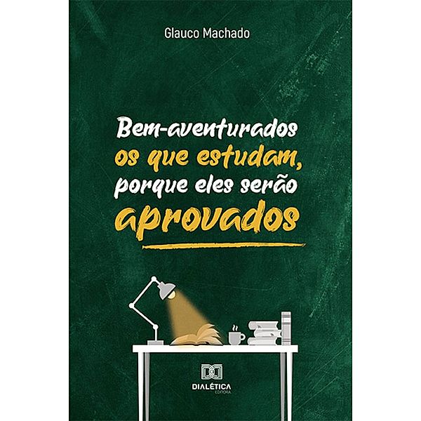 Bem-aventurados os que estudam, porque eles serão aprovados, Glauco Machado