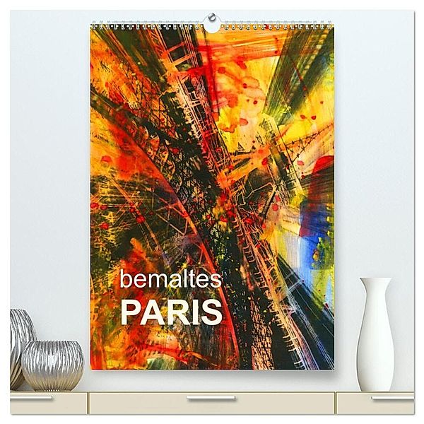 bemaltes Paris (hochwertiger Premium Wandkalender 2024 DIN A2 hoch), Kunstdruck in Hochglanz, reinhard sock