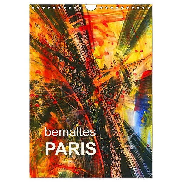 bemaltes Paris (Wandkalender 2024 DIN A4 hoch), CALVENDO Monatskalender, reinhard sock