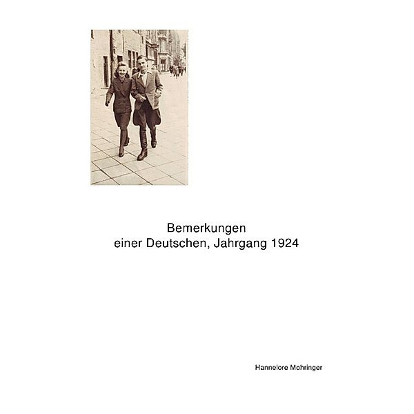 Bemerkungen einer Deutschen, Jahrgang 1924, Hannelore Mohringer