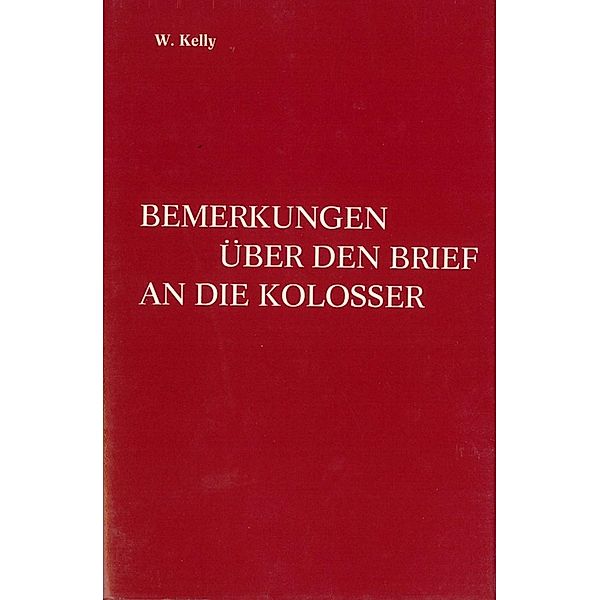 Bemerkungen über den Brief an die Kolosser, William Kelly