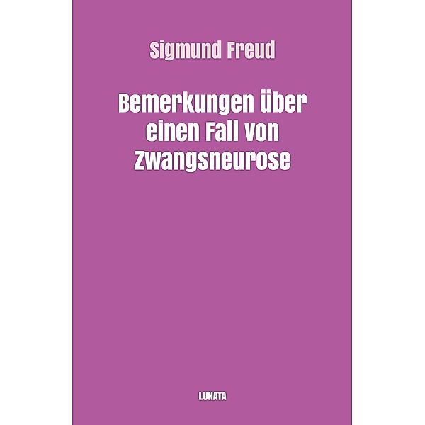 Bemerkungen über einen Fall von Zwangsneurose, Sigmund Freud