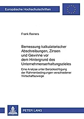 Bemessung kalkulatorischer Abschreibungen, Zinsen und Gewinne vor dem Hintergrund des Unternehmenserhaltungszieles. Frank Reiners, - Buch - Frank Reiners,