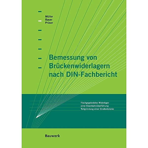 Bemessung von Brückenwiderlagern nach DIN-Fachbericht, Michael Müller, Thomas Bauer, Hans-Hermann Prüser