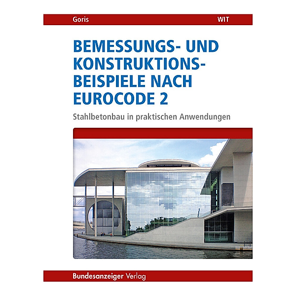 Bemessungs- und Konstruktionsbeispiele nach Eurocode 2, Alfons Goris