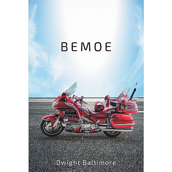 Bemoe / Newman Springs Publishing, Inc., Dwight Baltimore