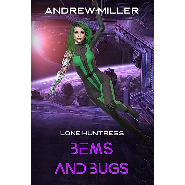 Bems and Bugs (Lone Huntress, #2) / Lone Huntress, Patti Petrone Miller, Andrew L Miller