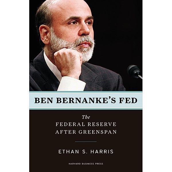 Ben Bernanke's Fed, Ethan S. Harris