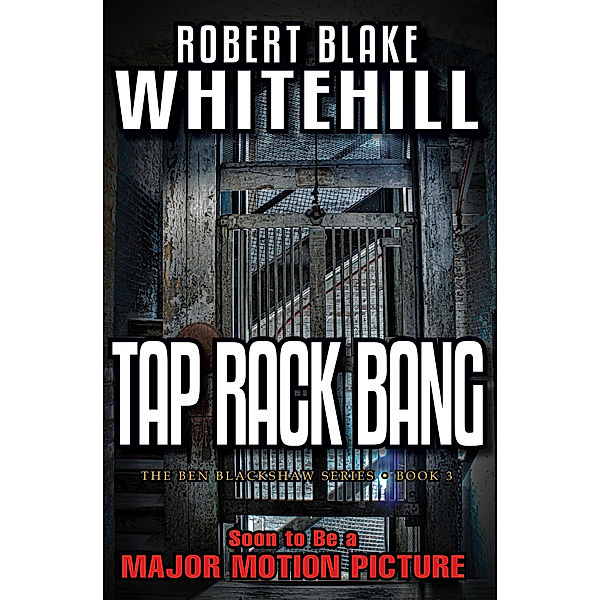 Ben Blackshaw: Tap Rack Bang: A Ben Blackshaw Novel, Robert Blake Whitehill
