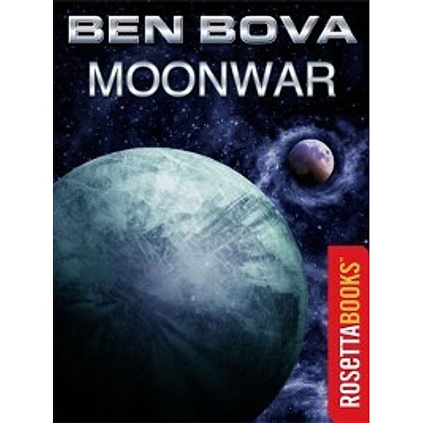 Ben Bova Collection: Moonwar, Ben Bova