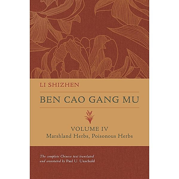 Ben Cao Gang Mu, Volume IV / Ben cao gang mu: 16th Century Chinese Encyclopedia of Materia Medica and Natural History Bd.4, Li Shizhen