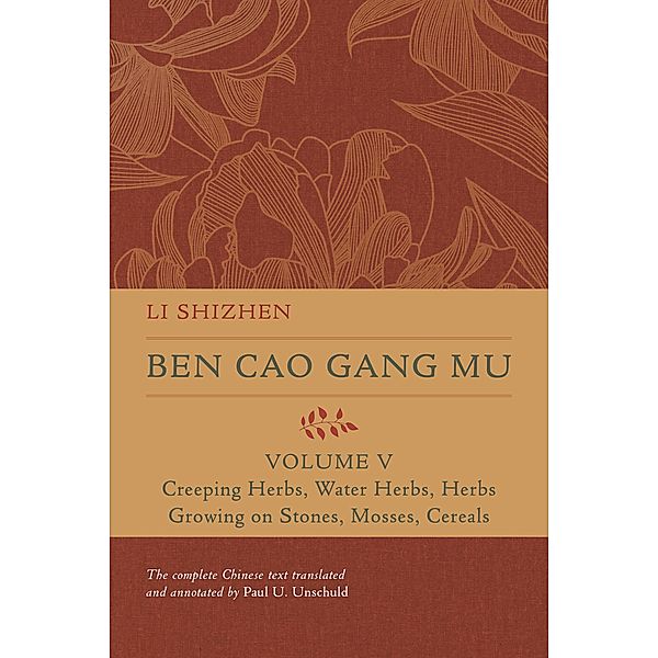 Ben Cao Gang Mu, Volume V / Ben cao gang mu: 16th Century Chinese Encyclopedia of Materia Medica and Natural History Bd.5, Li Shizhen
