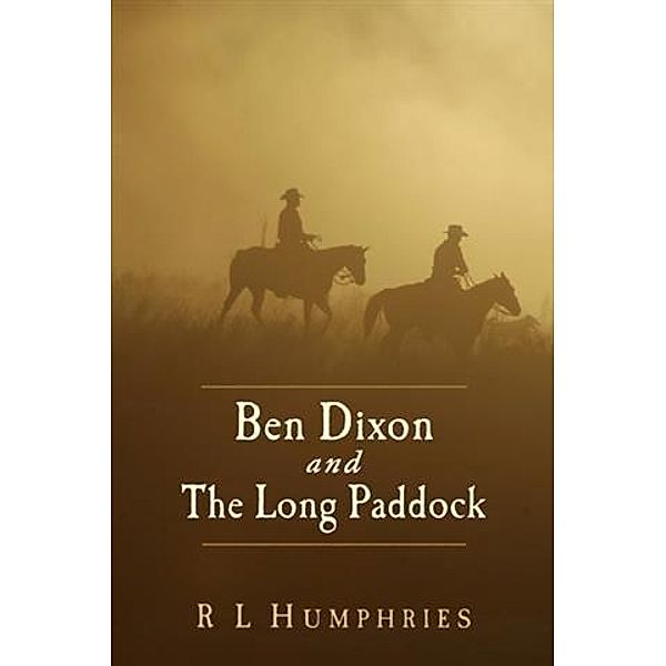 Ben Dixon and The Long Paddock, R L Humphries