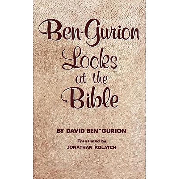 BEN-GURION LOOKS  AT THE BIBLE, David Ben-Gurion