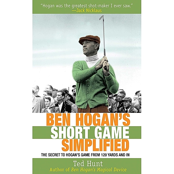Ben Hogan's Short Game Simplified, Ted Hunt