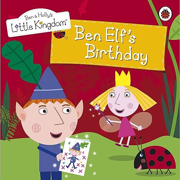 Ben & Holly's Little Kingdom: Ben and Holly's Little Kingdom: Ben Elf's Birthday Storybook, Ben Plagerson