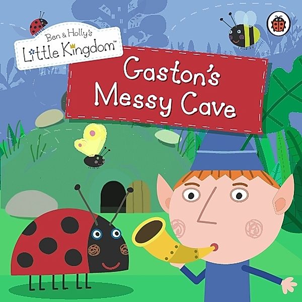 Ben & Holly's Little Kingdom: Ben and Holly's Little Kingdom: Gaston's Messy Cave Storybook, Ladybird