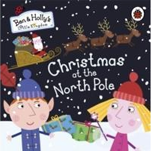 Ben & Holly's Little Kingdom: Christmas at the North Pole, Neville Astley, Mark Baker