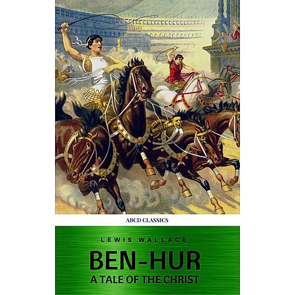 Ben-Hur: A Tale of the Christ, Lewis Wallace, Abcd Classics