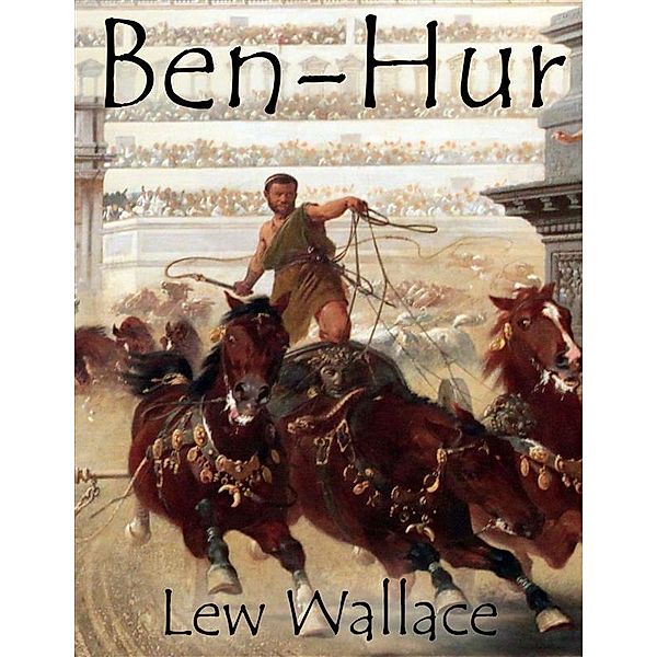 Ben-Hur: A Tale of the Christ, Lew Wallace