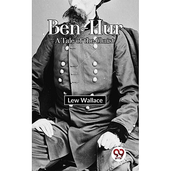 Ben-Hur A Tale of the Christ, Lew Wallace