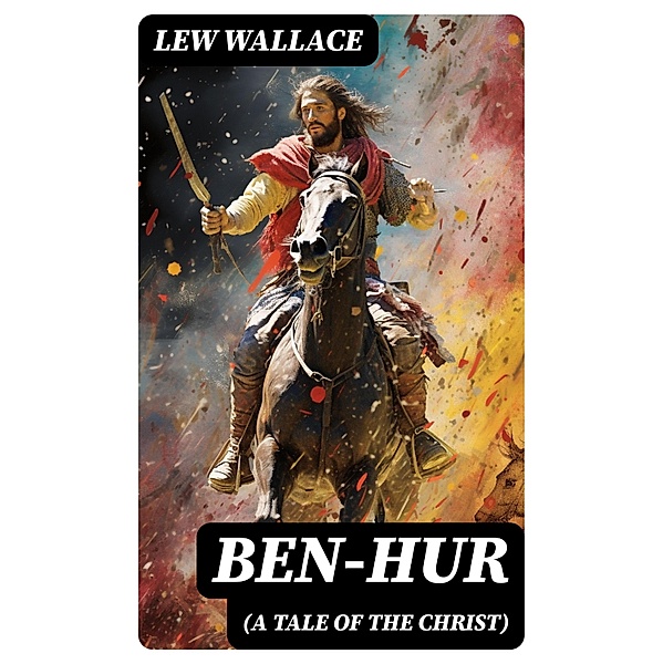 Ben-Hur (A Tale of the Christ), Lew Wallace