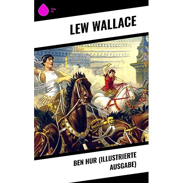 Ben Hur (Illustrierte Ausgabe), Lew Wallace