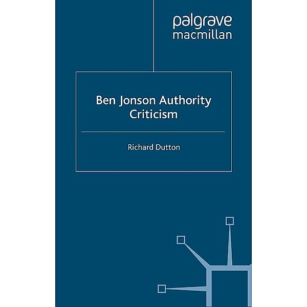 Ben Jonson: Authority: Criticism, R. Dutton