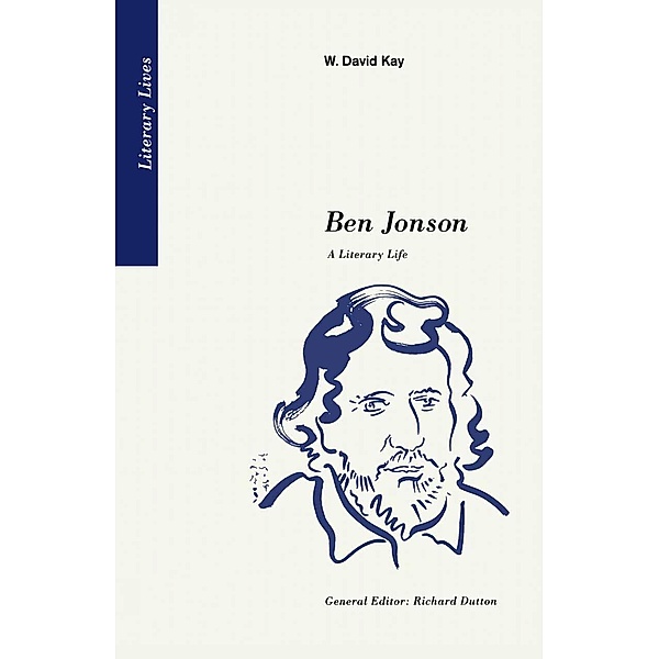 Ben Jonson / Literary Lives, W. David Kay