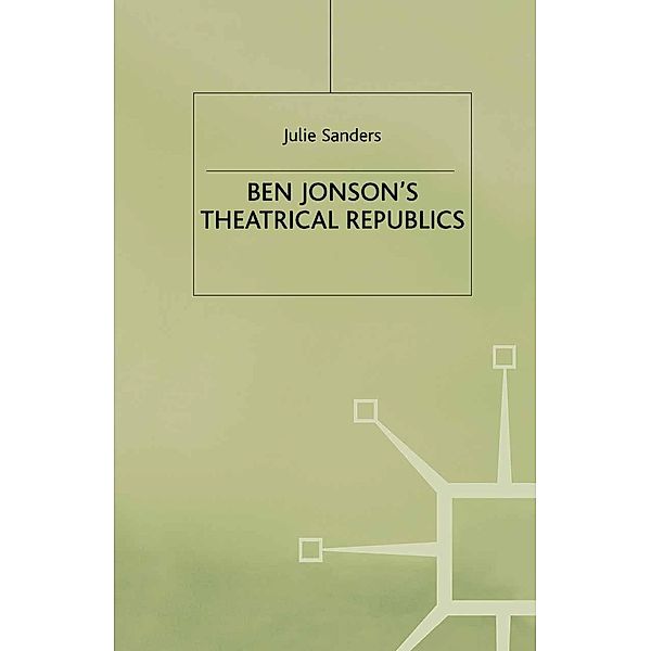 Ben Jonson's Theatrical Republics, J. Sanders