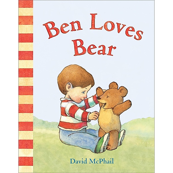 Ben Loves Bear / David McPhail's Love Series, David McPhail