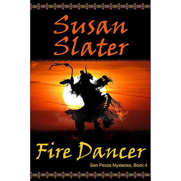 Ben Pecos Mysteries: Fire Dancer: Ben Pecos Mysteries, Book 4, Susan Slater