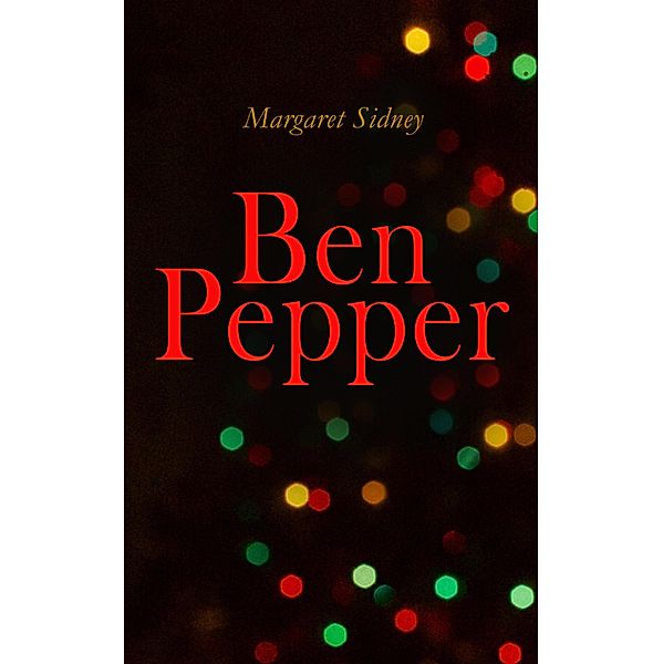 Ben Pepper, Margaret Sidney