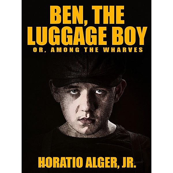 Ben, the Luggage Boy / Wildside Press, Horatio Alger Jr.