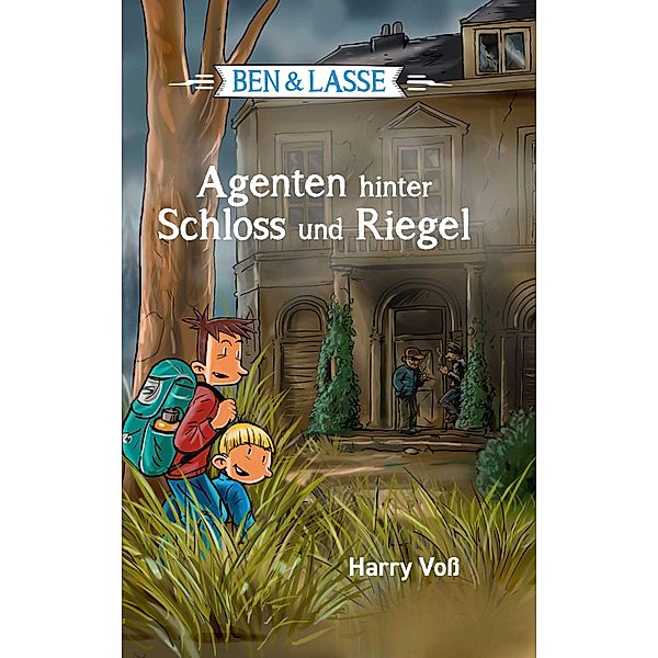 Ben und Lasse - Agenten hinter Schloss und Riegel / Ben und Lasse, Harry Voß