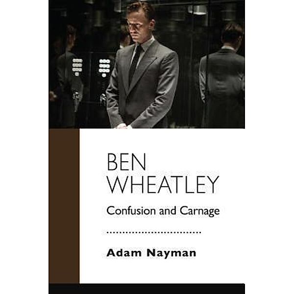 Ben Wheatley / Adam Nayman, Adam Nayman