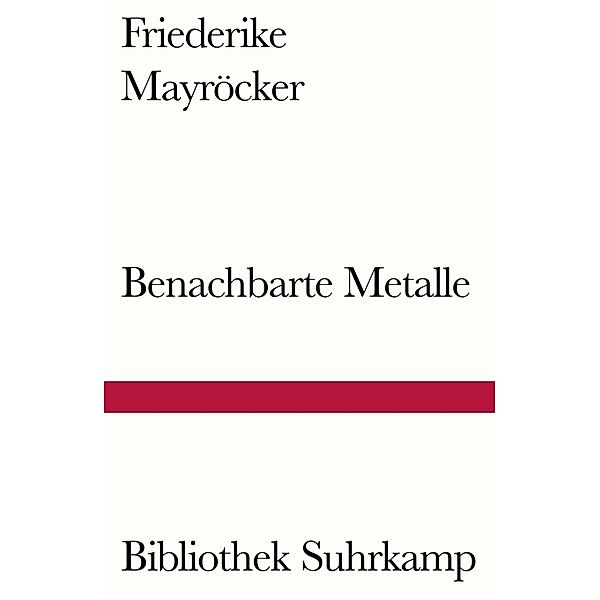 Benachbarte Metalle, Friederike Mayröcker