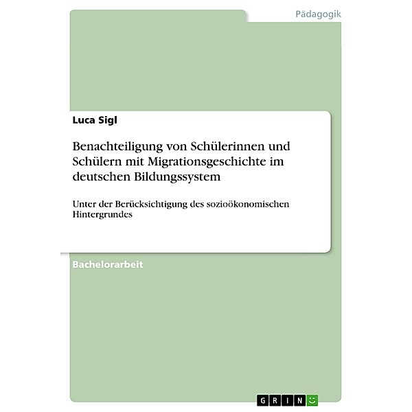 Benachteiligung von Schülerinnen und Schülern mit Migrationsgeschichte im deutschen Bildungssystem, Luca Sigl