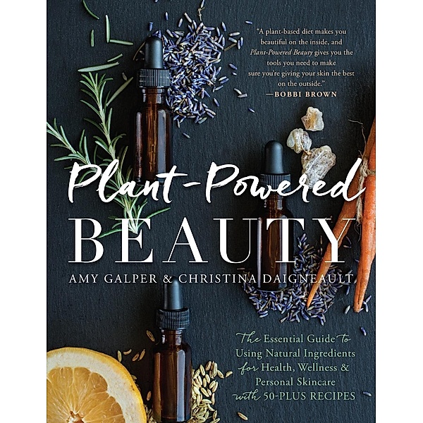 BenBella Books: Plant-Powered Beauty, Christina Daigneault, Amy Galper