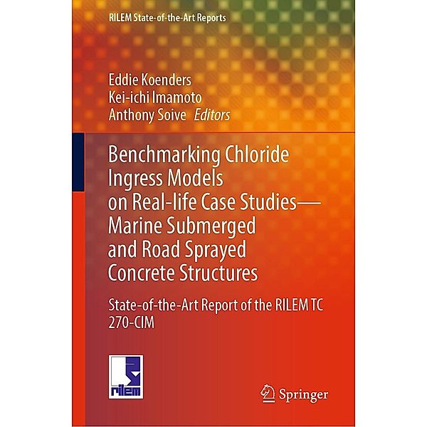 Benchmarking Chloride Ingress Models on Real-life Case Studies-Marine Submerged and Road Sprayed Concrete Structures / RILEM State-of-the-Art Reports Bd.37