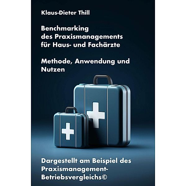 Benchmarking des Praxismanagements für Haus- und Fachärzte, Klaus-Dieter Thill