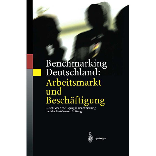 Benchmarking Deutschland: Arbeitsmarkt und Beschäftigung, Werner Eichhorst, Stefan Profit, Eric Thode