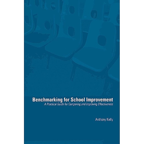 Benchmarking for School Improvement, Anthony Kelly
